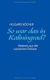 So war das in Kaliningrad? - Helgard Köcher