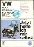 VW GOLF (ab August 1978), Scirocco (5387 540) (ab August 78 bis April 81). Jetzt helfe ich mir selbst. Golf ohne Diesel, GTI. Scirocco ohne GTI, GLI. - Dieter Korp