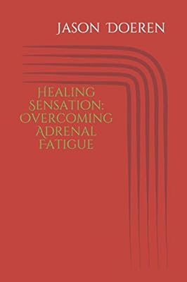 Healing Sensation: Overcoming Adrenal Fatigue
