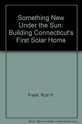 Something New Under the Sun: Building Connecticut's First Solar Home