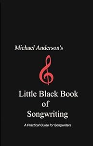 Michael Anderson's Little Black Book of Songwriting
