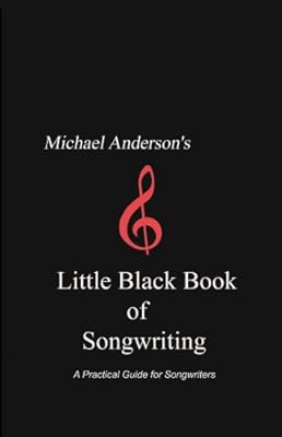 Michael Anderson's Little Black Book of Songwriting