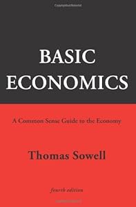 Basic Economics: A Common Sense Guide to the Economy