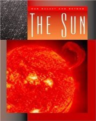 The Sun (Our Galaxy and Beyond) by Darlene R. Stille