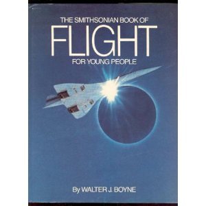 The SMITHSONIAN BOOK OF FLIGHT FOR YOUNG PEOPLE by Boyne