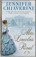 Mrs Lincolns Rival by Jennifer Chiaverini