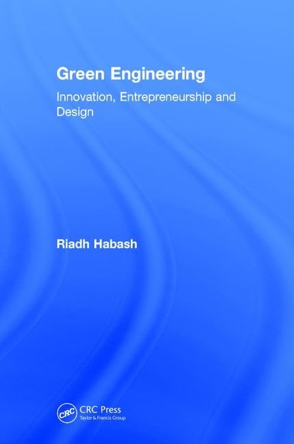 Green Engineering: Innovation, Entrepreneurship and Design by Riadh Habash