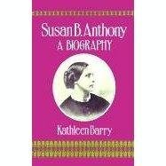 Susan B Anthony: A Biography