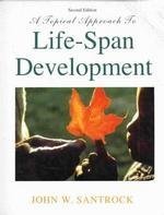 A Topical Approach to Life-Span Development by Santrock