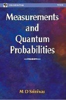 Measurements and Quantum Probabilities by M.D. Srinivas