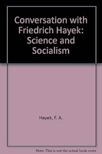 A Conversation with Friedrich A. von Hayek: Science and Socialism (Studies in Economic Policy)