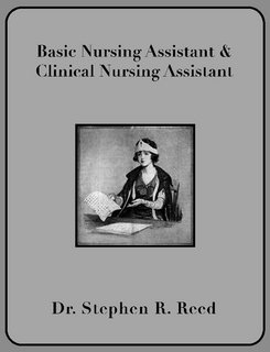 Basic Nursing Assistant & Clinical Nursing Assistant by Dr Stephen R Reed
