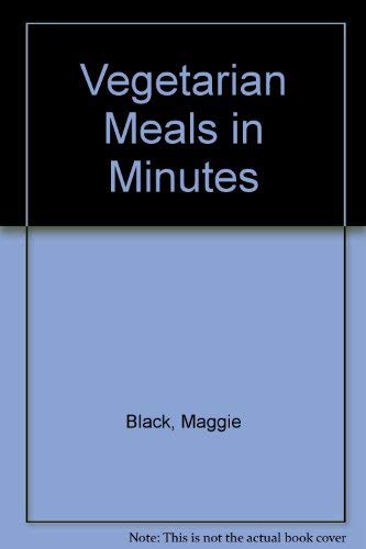 New Vegetable Meals in Minutes by Maggie Black