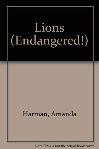 Lions (Endangered!) by Amanda Harman