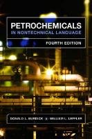 Petrochemicals in Nontechnical Language by Donald L. Burdick