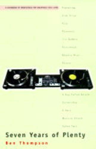 Seven Years of Plenty: A Handbook of Irrefutable Pop Greatness 1991-1998 by Ben Thompson