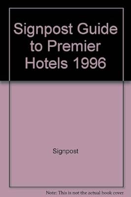 Signpost Guide to Premier Hotels in Great Britain and Ireland 1996