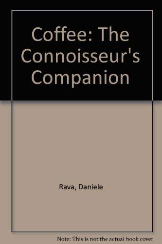 Coffee: The Connoisseur's Companion by Daniele Rava