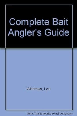 The Complete Bait Angler's Guide