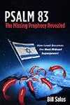 PSALM 83, The Missing Prophecy Revealed - How Israel Becomes the Next Mideast Superpower