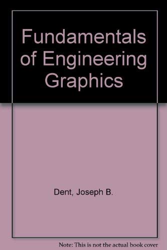 Fundamentals of engineering graphics by W. George Devens Joseph B. Dent