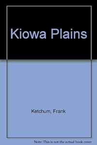 Kiowa Plains by Frank Ketchum