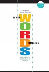 When Words Collide: A Media Writer’s Guide to Grammar and Style