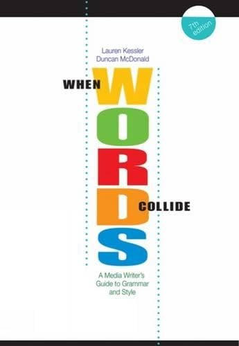 When Words Collide: A Media Writer’s Guide to Grammar and Style by Lauren Kessler