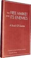 Free Market and Its Enemies a Book of Quotes