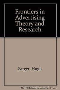Frontiers of Advertising Theory and Research by Hugh Sargent