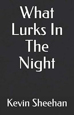 What Lurks In The Night