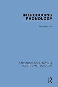 Introducing Phonology (Routledge Library Editions: Phonetics and Phonology Book 7) by Peter Hawkins