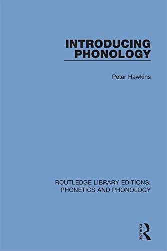 Introducing Phonology (Routledge Library Editions: Phonetics and Phonology Book 7) by Peter Hawkins