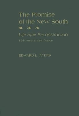 The Promise of the New South: Life After Reconstruction - 15th Anniversary Edition