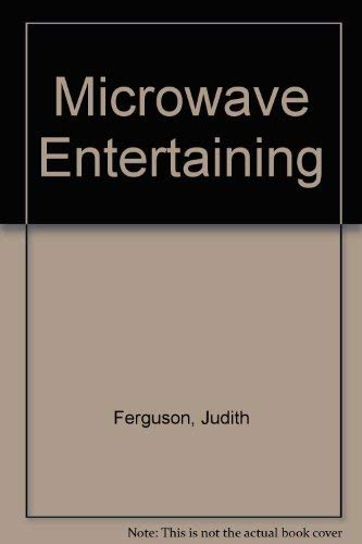 Microwave Entertaining by Judith Ferguson