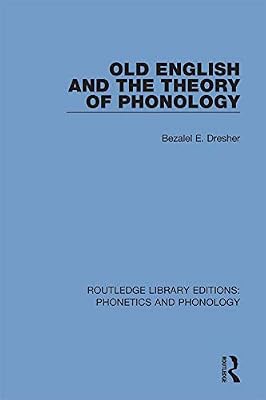 Old English and the Theory of Phonology (Routledge Library Editions: Phonetics and Phonology Book 4)