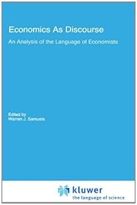 Economics As Discourse: An Analysis of the Language of Economists (Recent Economic Thought) (1990-02-28)