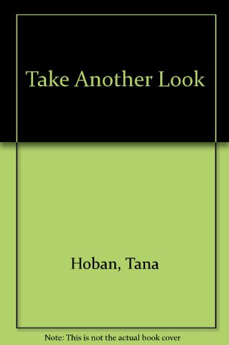 Take Another Look by Tana Hoban