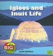 Igloos and Inuit Life (First Facts: the Big Picture: Homes) by Louise Spilsbury