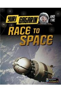 Yuri Gagarin and the Race to Space by Ben Hubbard