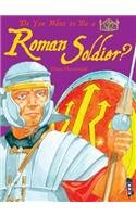 Do You Want to Be a Roman Soldier? by Fiona MacDonald