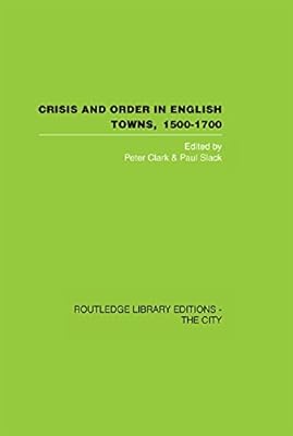 Crisis and Order in English Towns 1500-1700