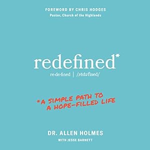 Redefined*: A Simple Path to a Hope-Filled Life by Allen Holmes