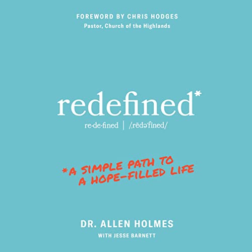 Redefined*: A Simple Path to a Hope-Filled Life by Allen Holmes