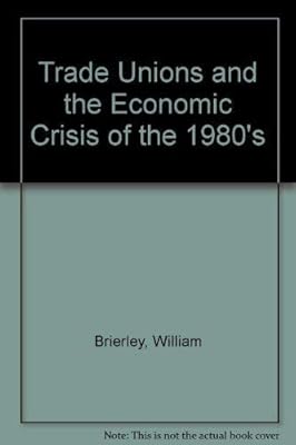 Trade Unions and the Economic Crisis of the 1980s