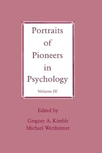 Portraits of Pioneers in Psychology: Volume III (Portraits of Pioneers in Psychology Series) by Gregory A. Kimble