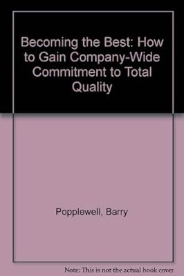 Becoming the Best: How to Gain Company-Wide Commitment to Total Quality