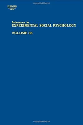 Advances in Experimental Social Psychology, Volume 36 (Advances in Experimental Social Psychology Series)
