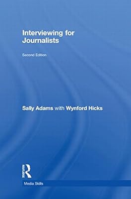 Interviewing for Journalists (Media Skills)