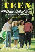 Teen Is a Four-Letter Word: A Survival Kit for Parents